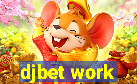 djbet work